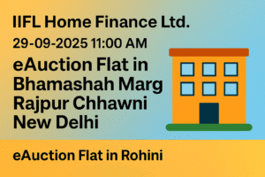 IIFL Home Finance Ltd. 29-09-2025 11:00 AM eAuction Flat in Rohini, New Delhi IIFL Home Finance Ltd. 29-09-2025 11:00 AM eAuction Flat in Rohini, New Delhi