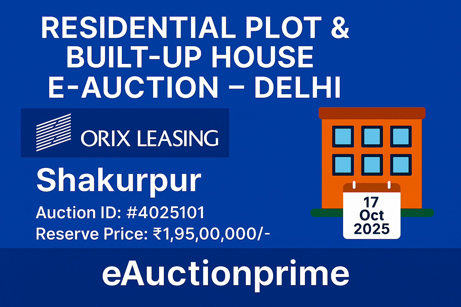 Orix Leasing & Financial Services Ltd. | eAuctionprime | 17-10-2025 11:00 AM | eAuction Residential Plot & Built-up House in Shakurpur | New Delhi Orix Leasing & Financial Services Ltd. | eAuctionprime | 17-10-2025 11:00 AM | eAuction Residential Plot & Built-up House in Shakurpur | New Delhi